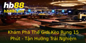 Kham Pha The Gioi Keo Rung 15 Phut Tan Huong Trai Nghiem Choi Bong A Truc Tuyen